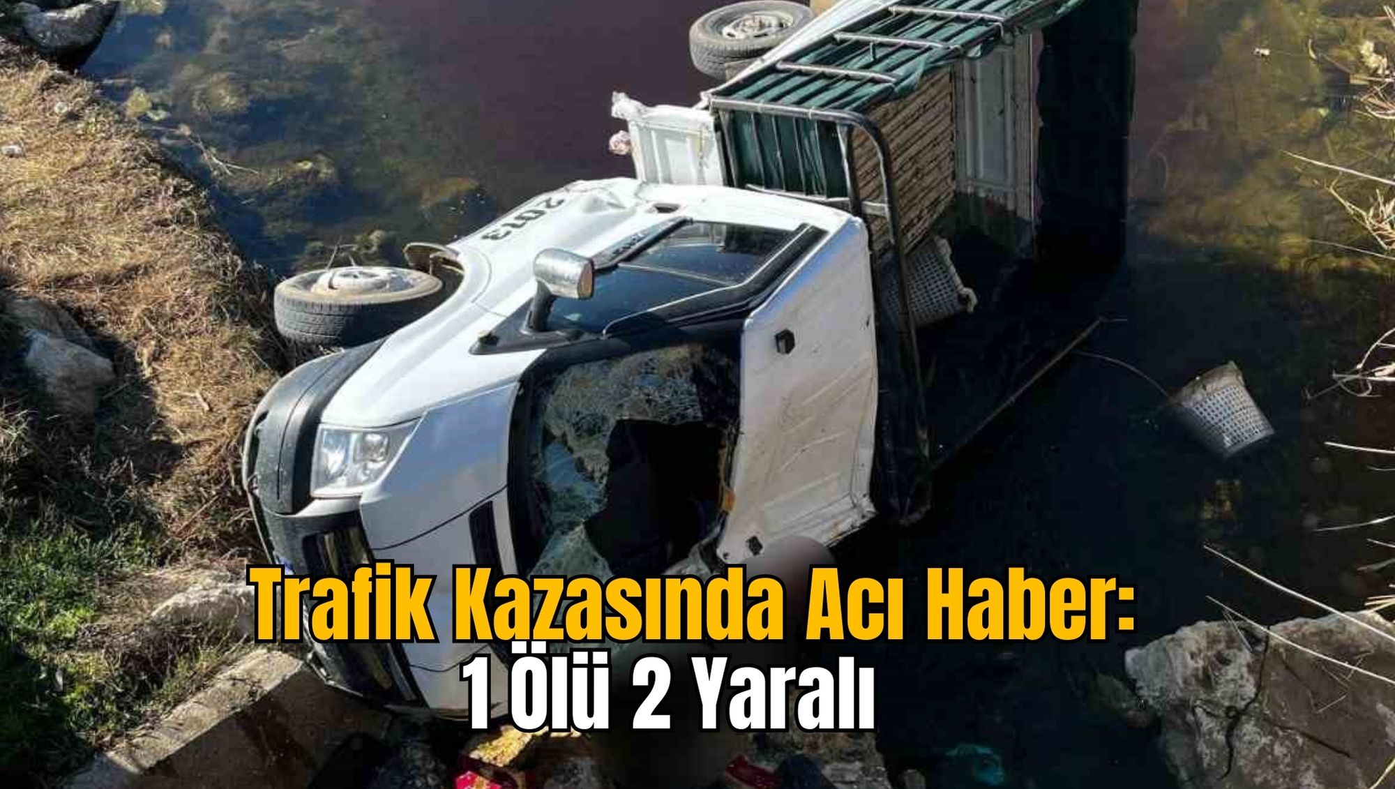 Trafik Kazasında Acı Haber: 1 Ölü 2 Yaralı