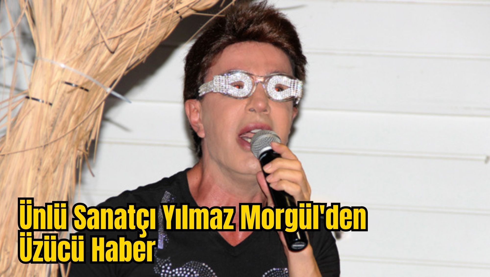 Ünlü Sanatçı Yılmaz Morgül'den Üzücü Haber