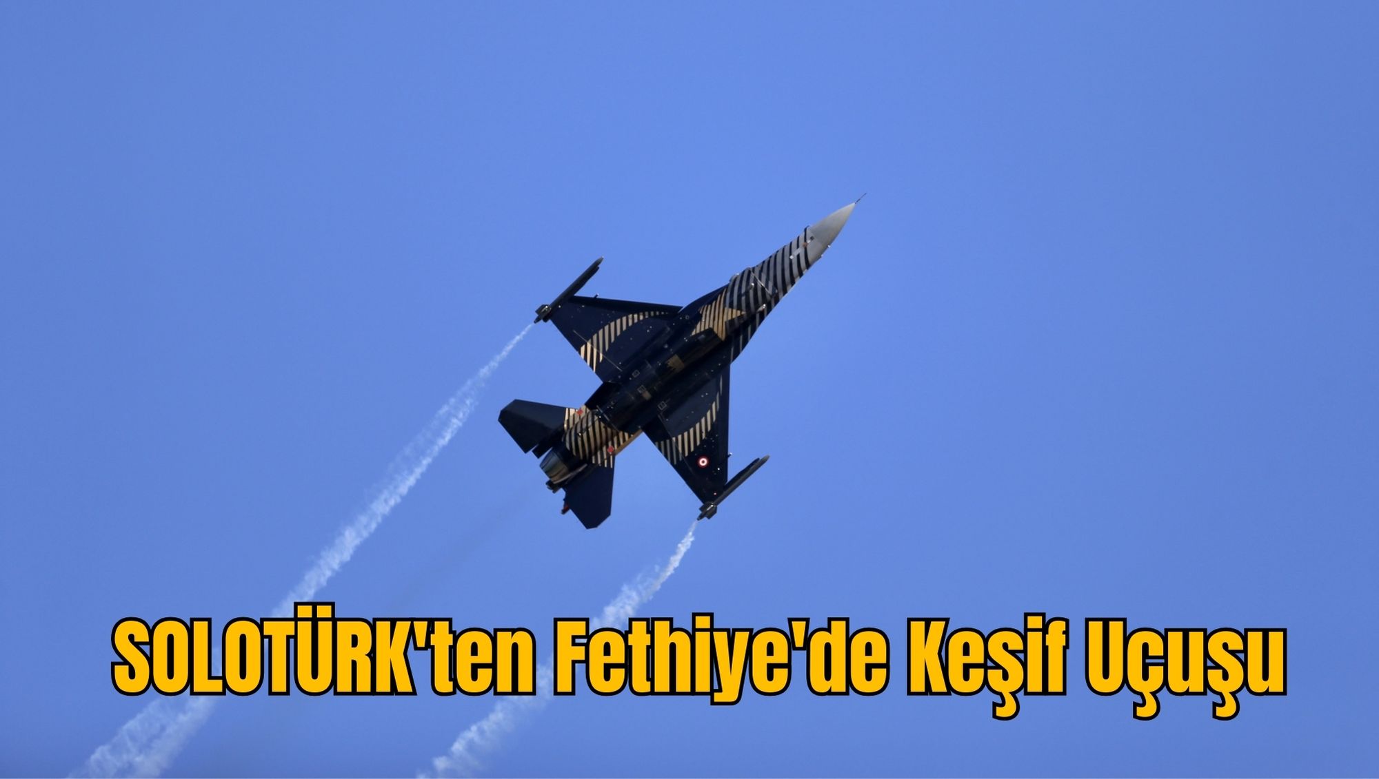 SOLOTÜRK'ten Fethiye'de Keşif Uçuşu