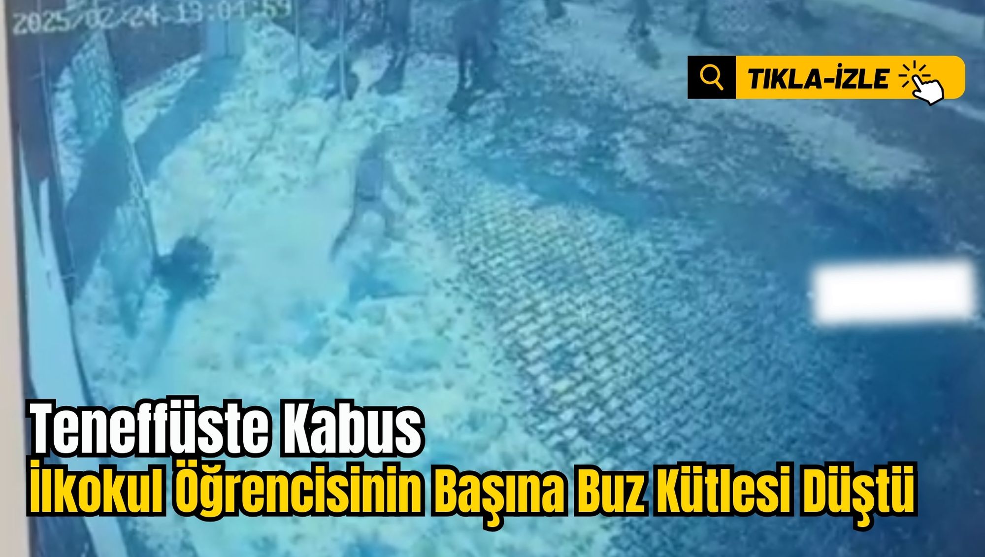 Teneffüste Kabus: İlkokul Öğrencisinin Başına Buz Kütlesi Düştü