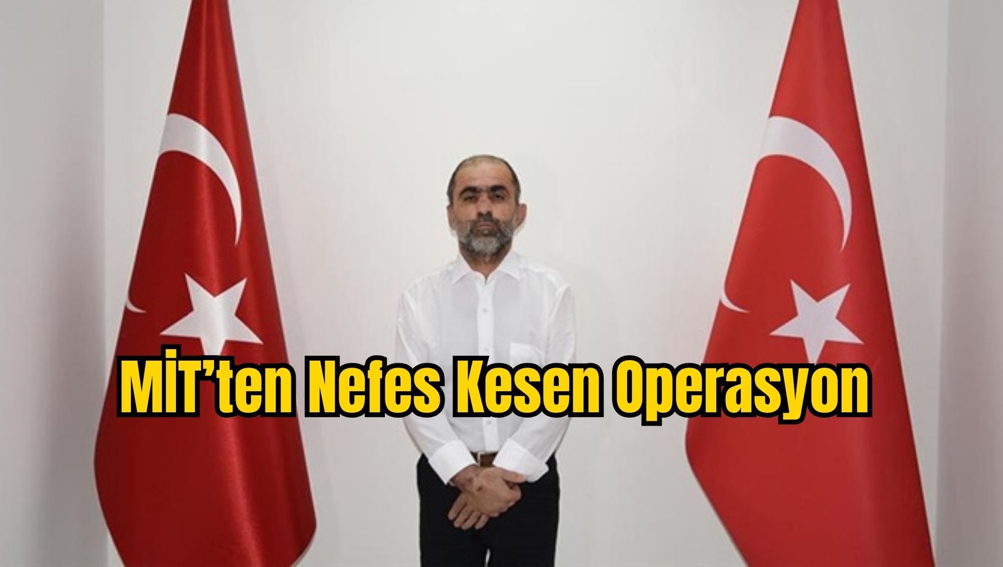 MİT’ten Nefes Kesen Operasyon