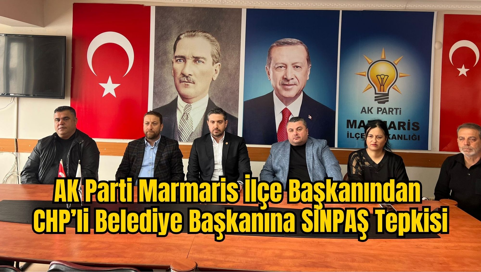 AK Parti Marmaris İlçe Başkanından CHP’li Belediye Başkanına SİNPAŞ Tepkisi