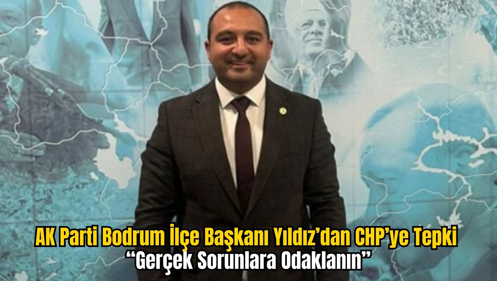 AK Parti Bodrum İlçe Başkanı Yıldız’dan CHP’ye Tepki: “Gerçek Sorunlara Odaklanın”
