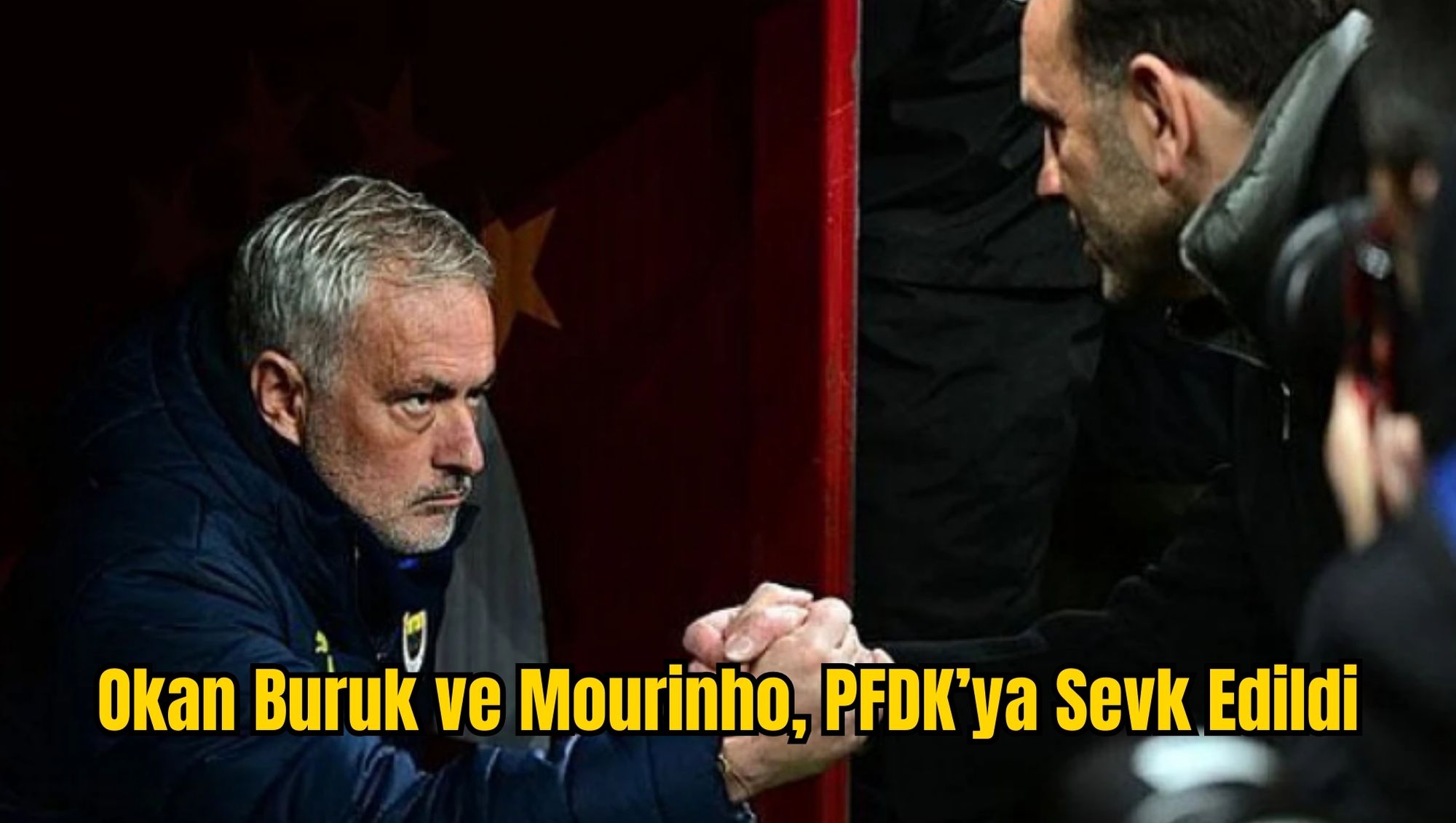 Okan Buruk ve Mourinho, PFDK’ya Sevk Edildi