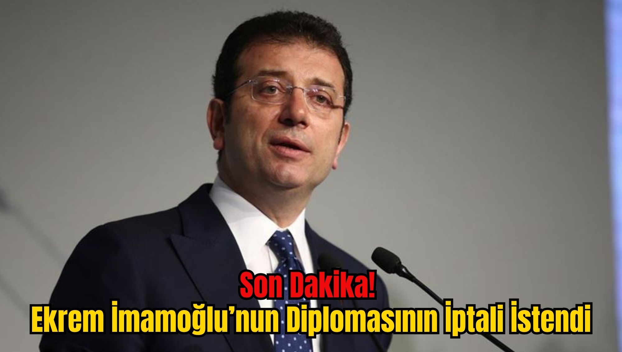 Son Dakika! Ekrem İmamoğlu’nun Diplomasının İptali İstendi