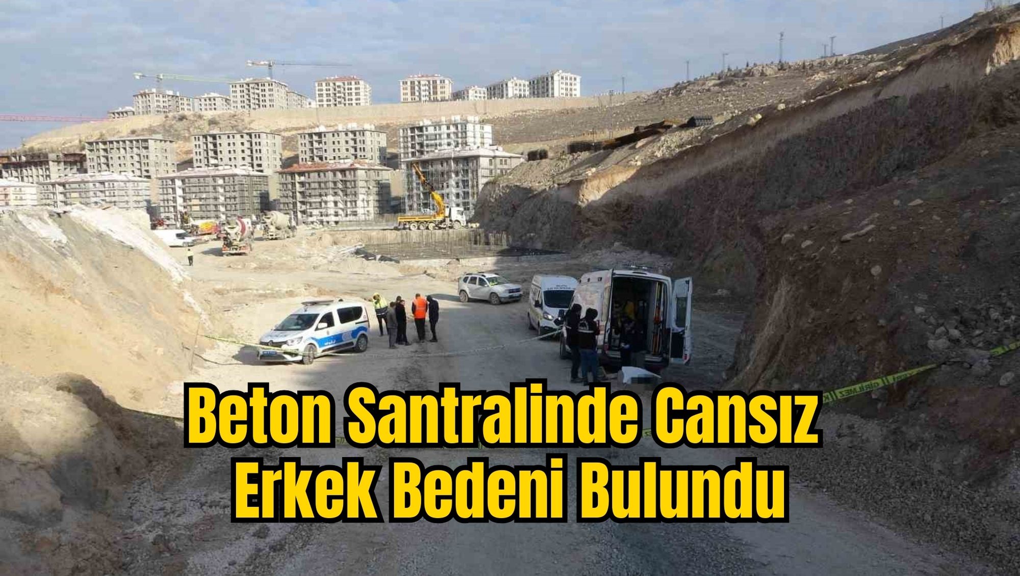 Beton Santralinde Cansız Erkek Bedeni Bulundu