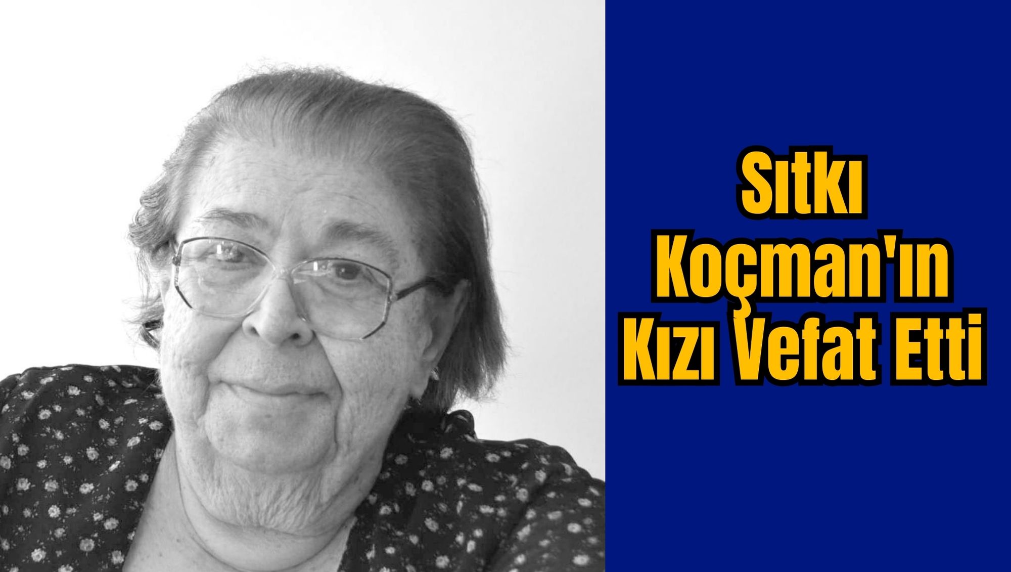 Sıtkı Koçman'ın Kızı Vefat Etti
