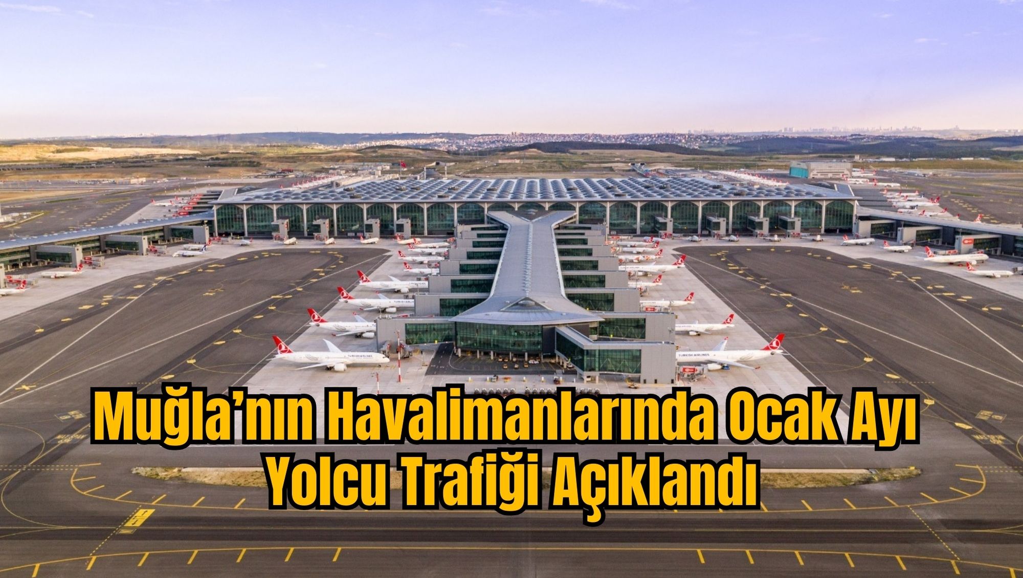 Muğla’nın Havalimanlarında Ocak Ayı Yolcu Trafiği Açıklandı