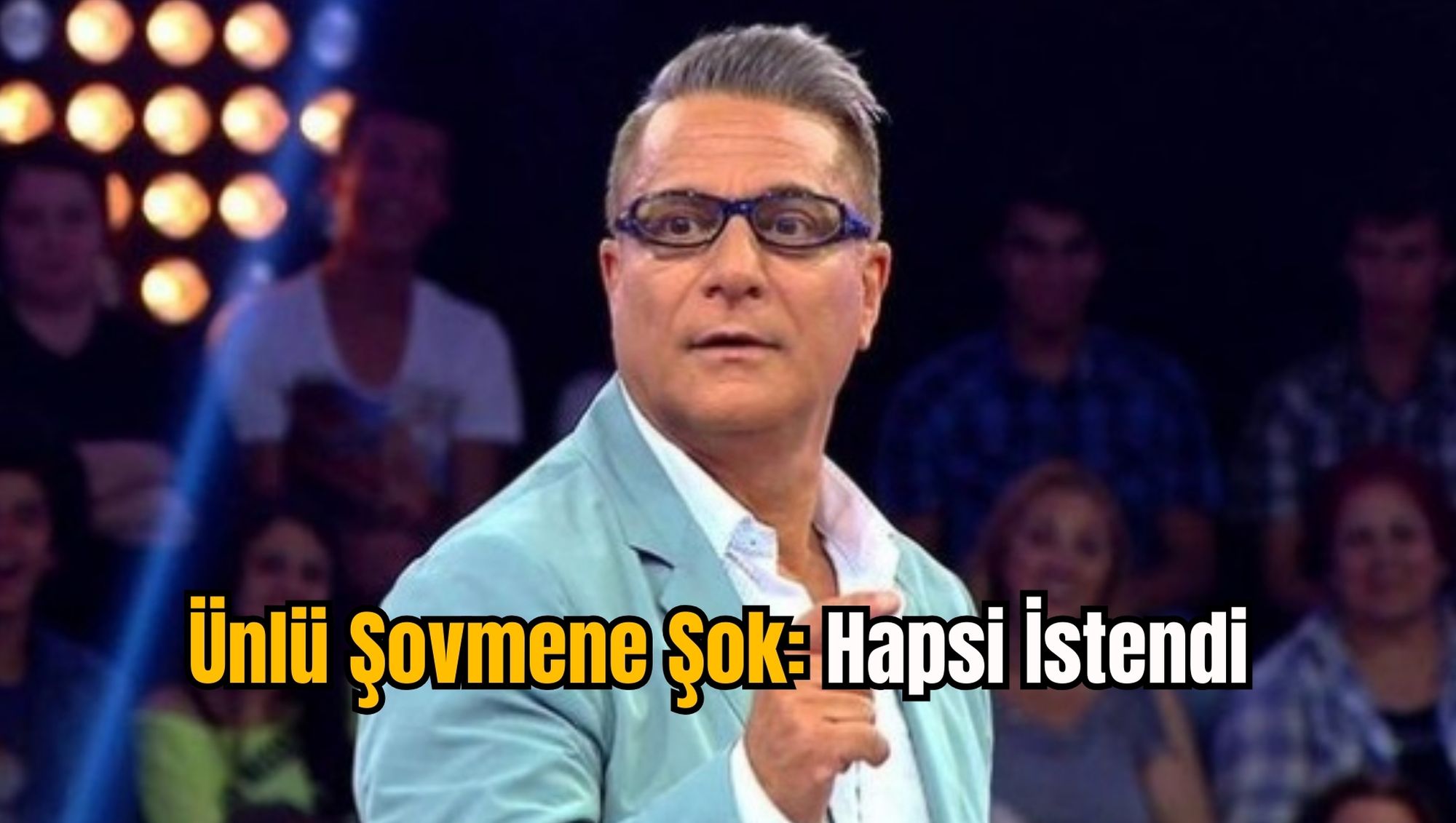 Ünlü Şovmene Şok: Hapsi İstendi