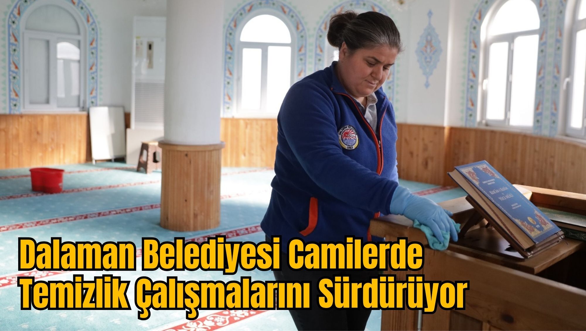 Dalaman Belediyesi Camilerde Temizlik Çalışmalarını Sürdürüyor