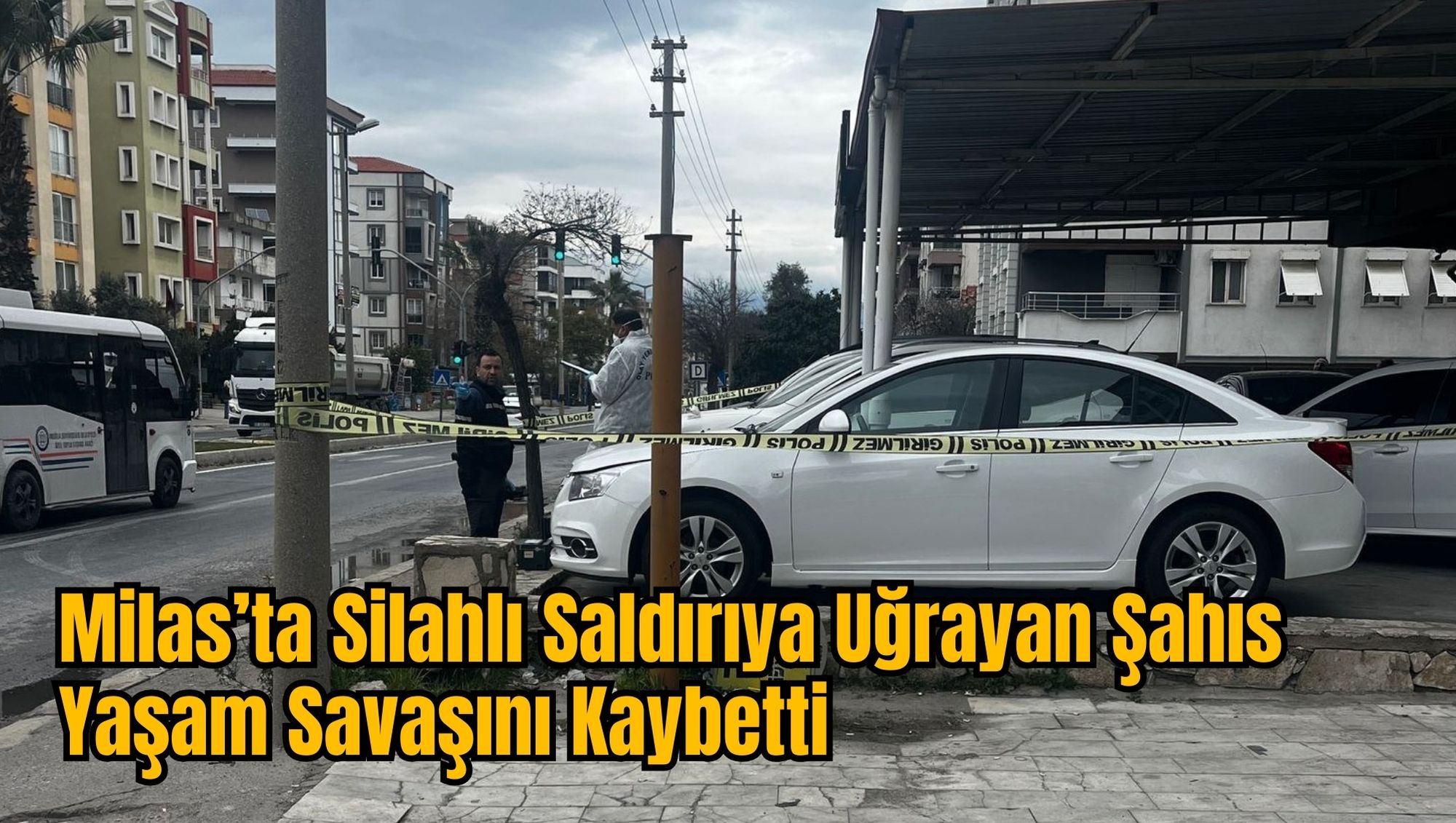 Milas’ta Silahlı Saldırıya Uğrayan Şahıs Yaşam Savaşını Kaybetti