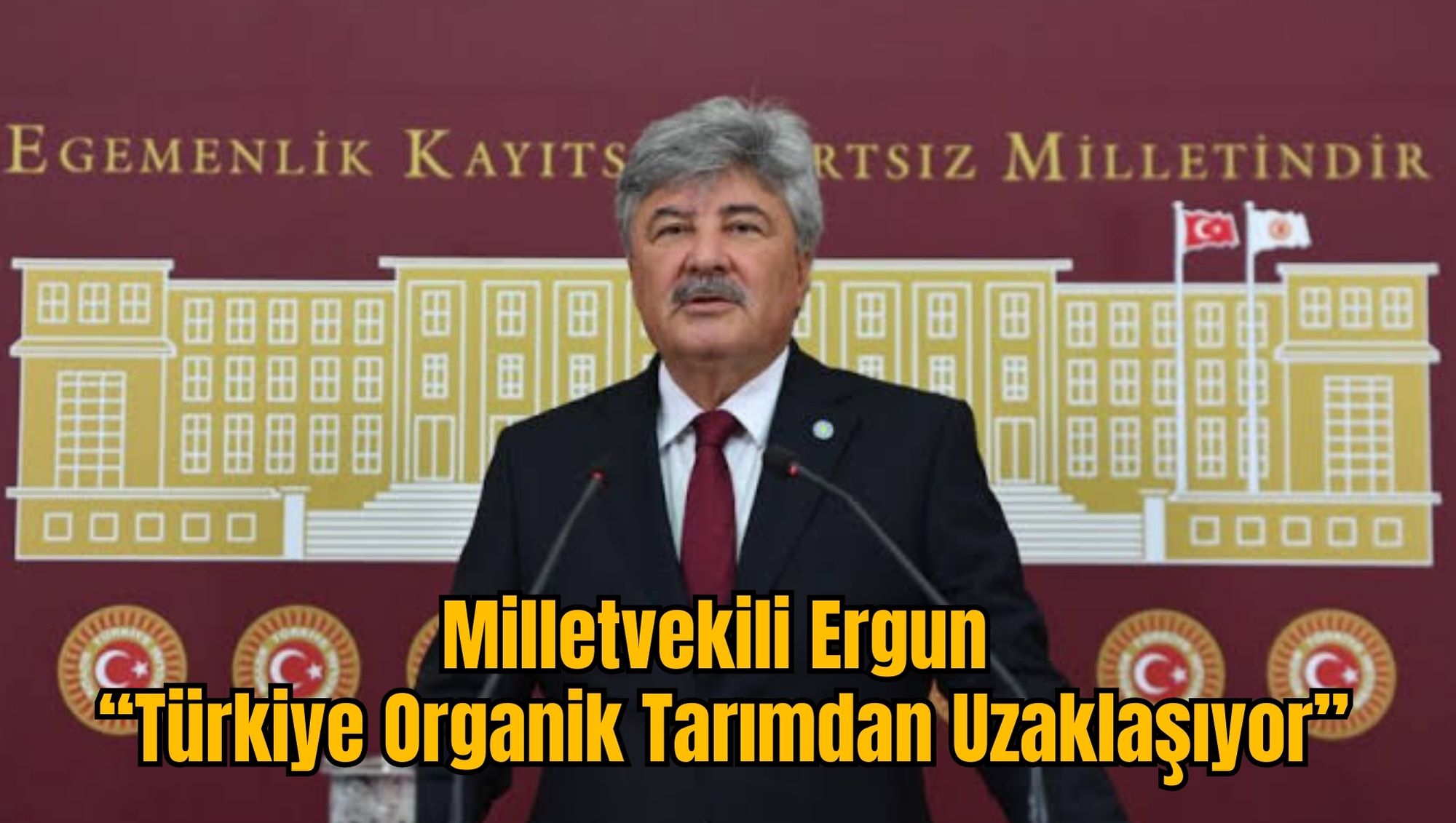Milletvekili Ergun: “Türkiye Organik Tarımdan Uzaklaşıyor”