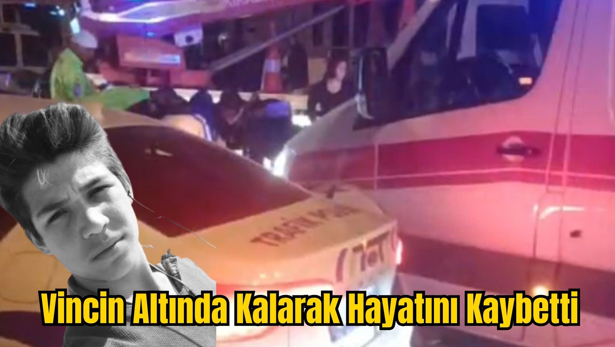 Vincin Altında Kalarak Hayatını Kaybetti