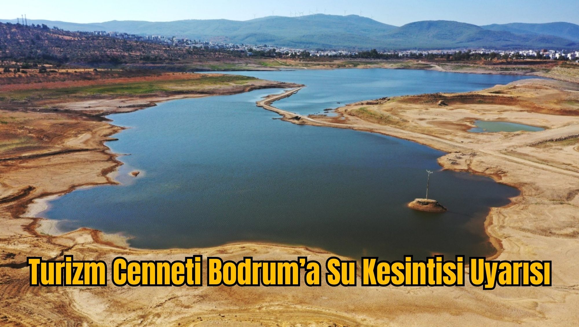 Turizm Cenneti Bodrum’a Su Kesintisi Uyarısı