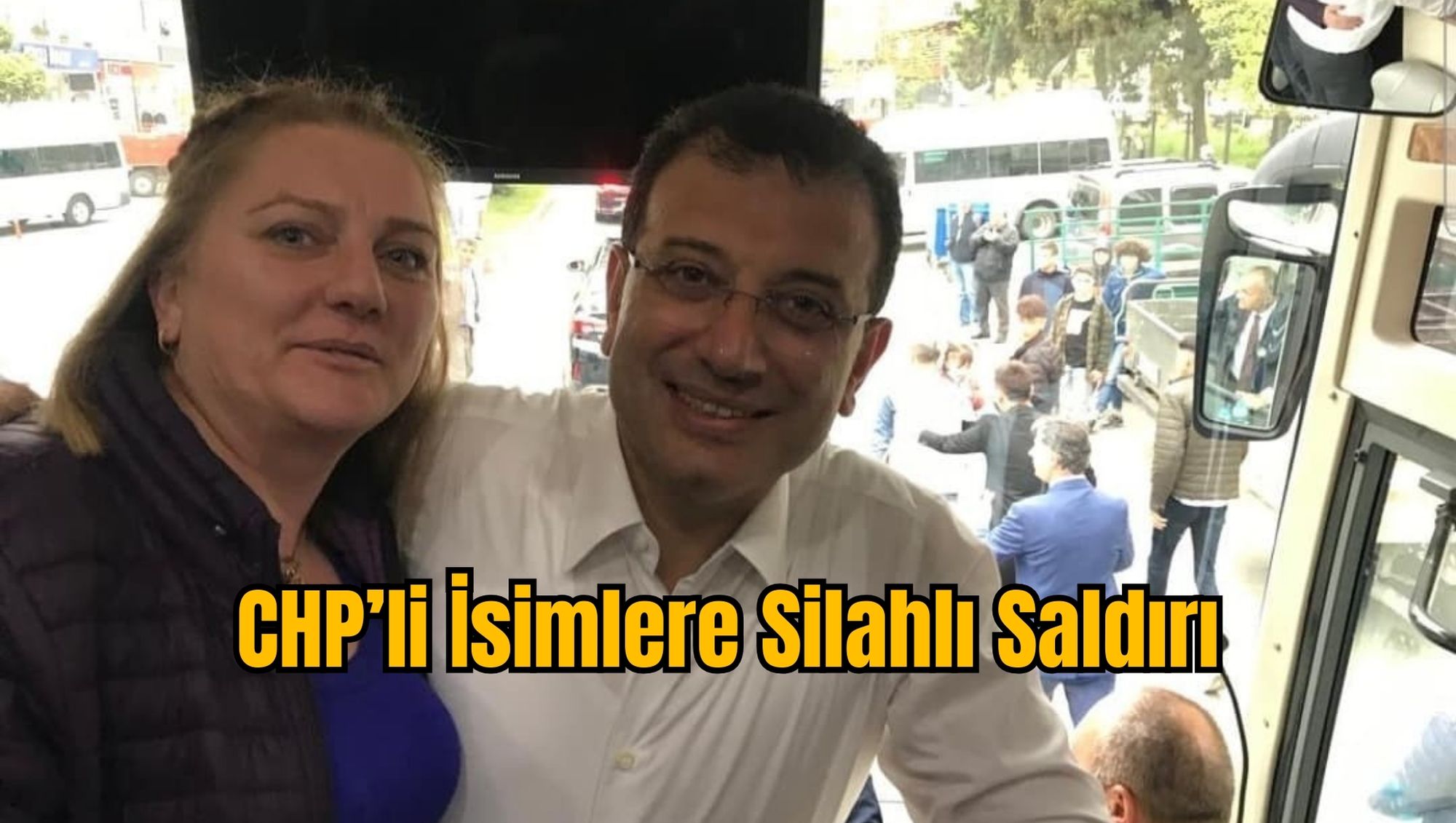 CHP'li İsimlere Silahlı Saldırı