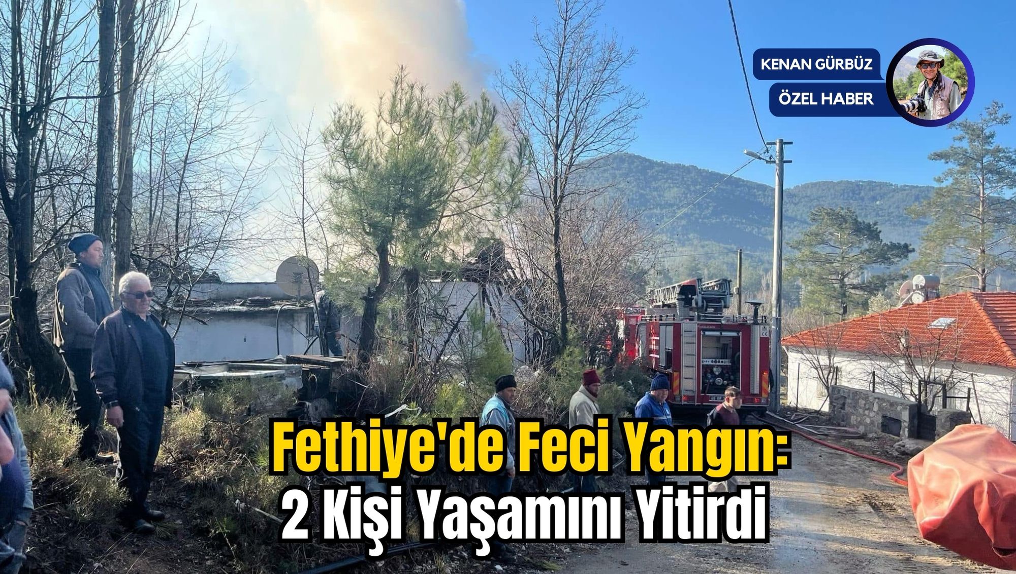 Fethiye'de Feci Yangın: 2 Kişi Yaşamını Yitirdi