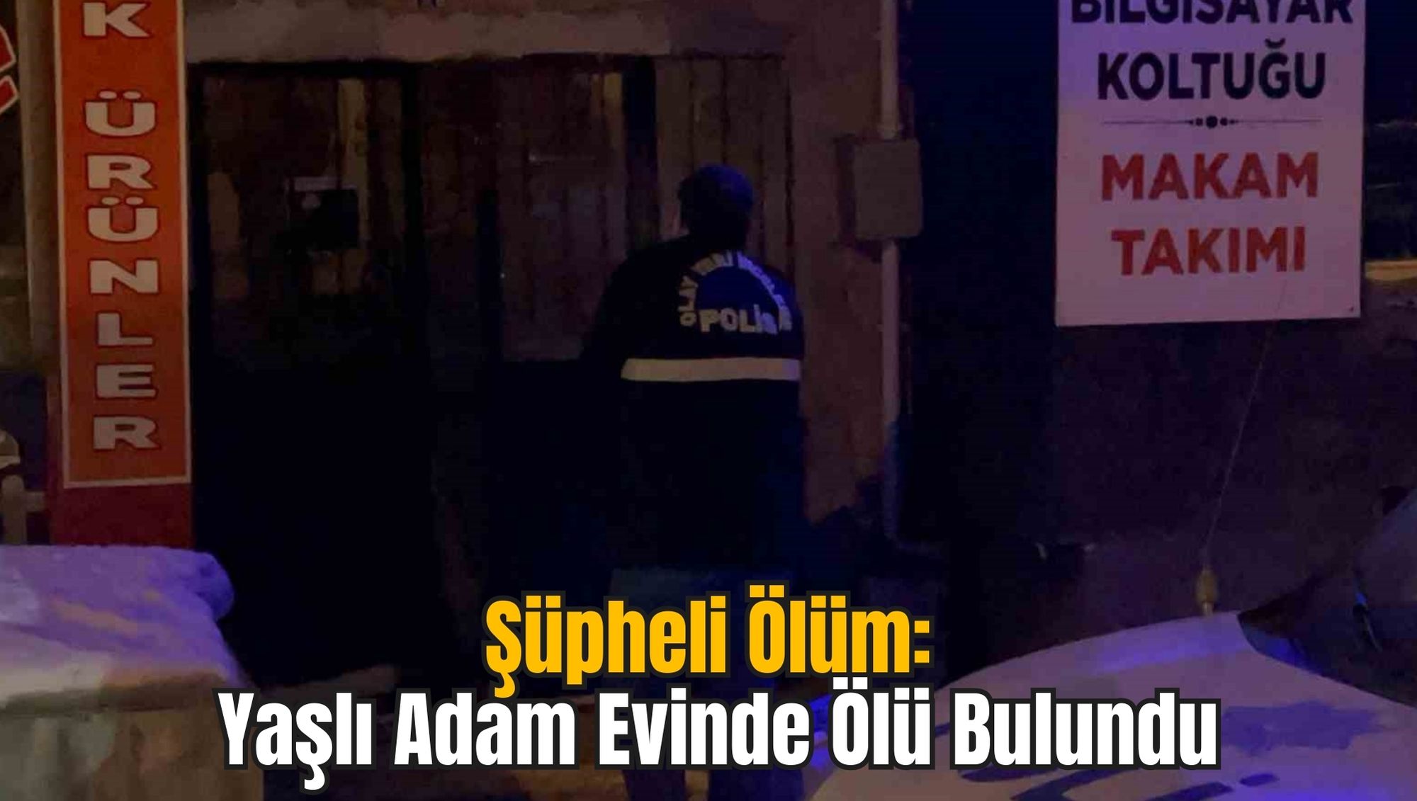 Şüpheli Ölüm: Yaşlı Adam Evinde Ölü Bulundu