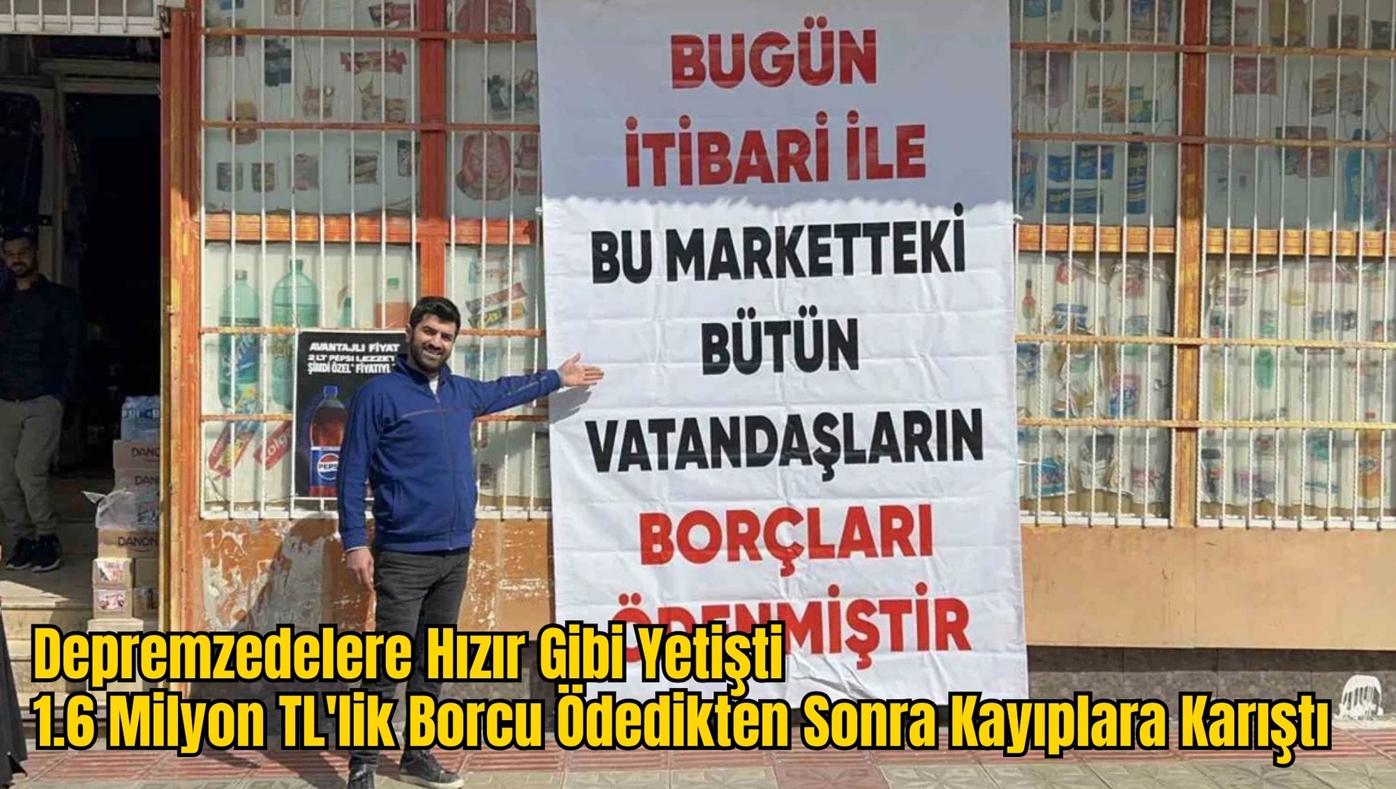 Depremzedelere Hızır Gibi Yetişti: 1.6 Milyon TL'lik Borcu Ödedikten Sonra Kayıplara Karıştı