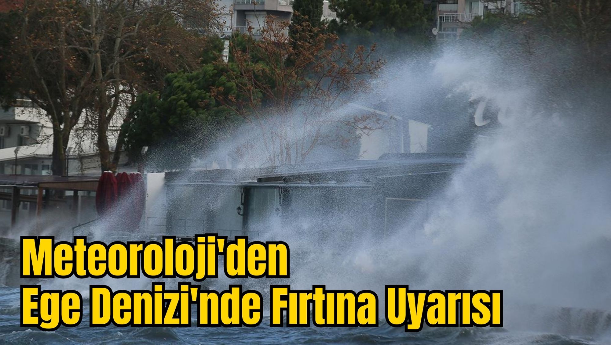 Meteoroloji'den Ege Denizi'nde Fırtına Uyarısı