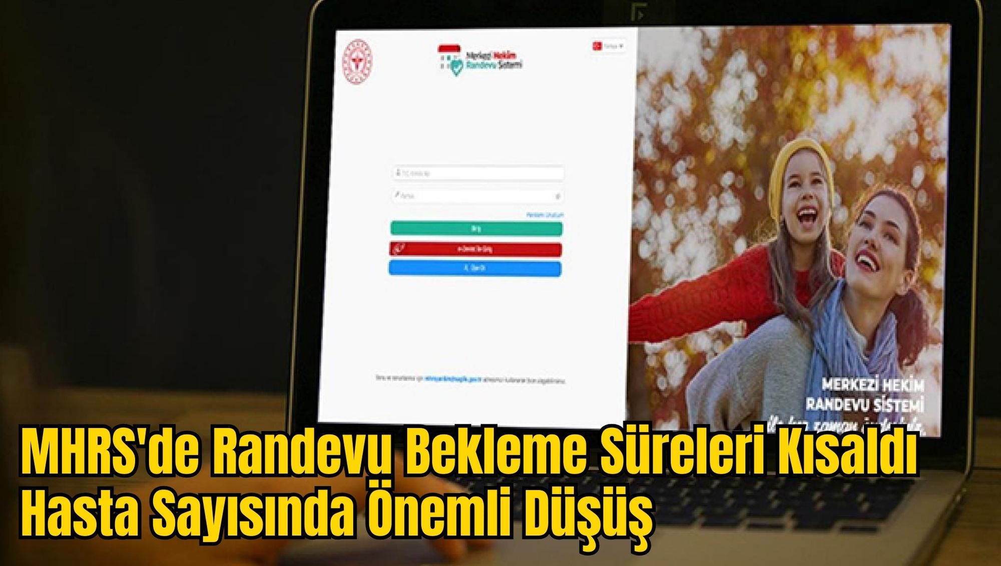 MHRS'de Randevu Bekleme Süreleri Kısaldı: Hasta Sayısında Önemli Düşüş