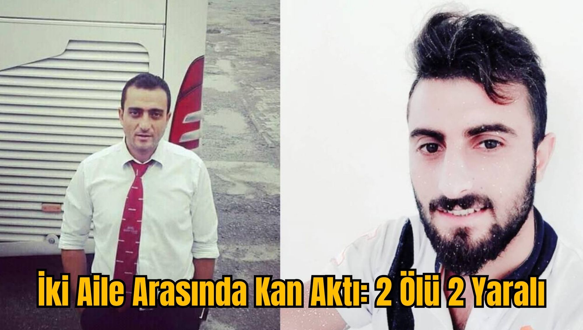 İki Aile Arasında Kan Aktı: 2 Ölü 2 Yaralı