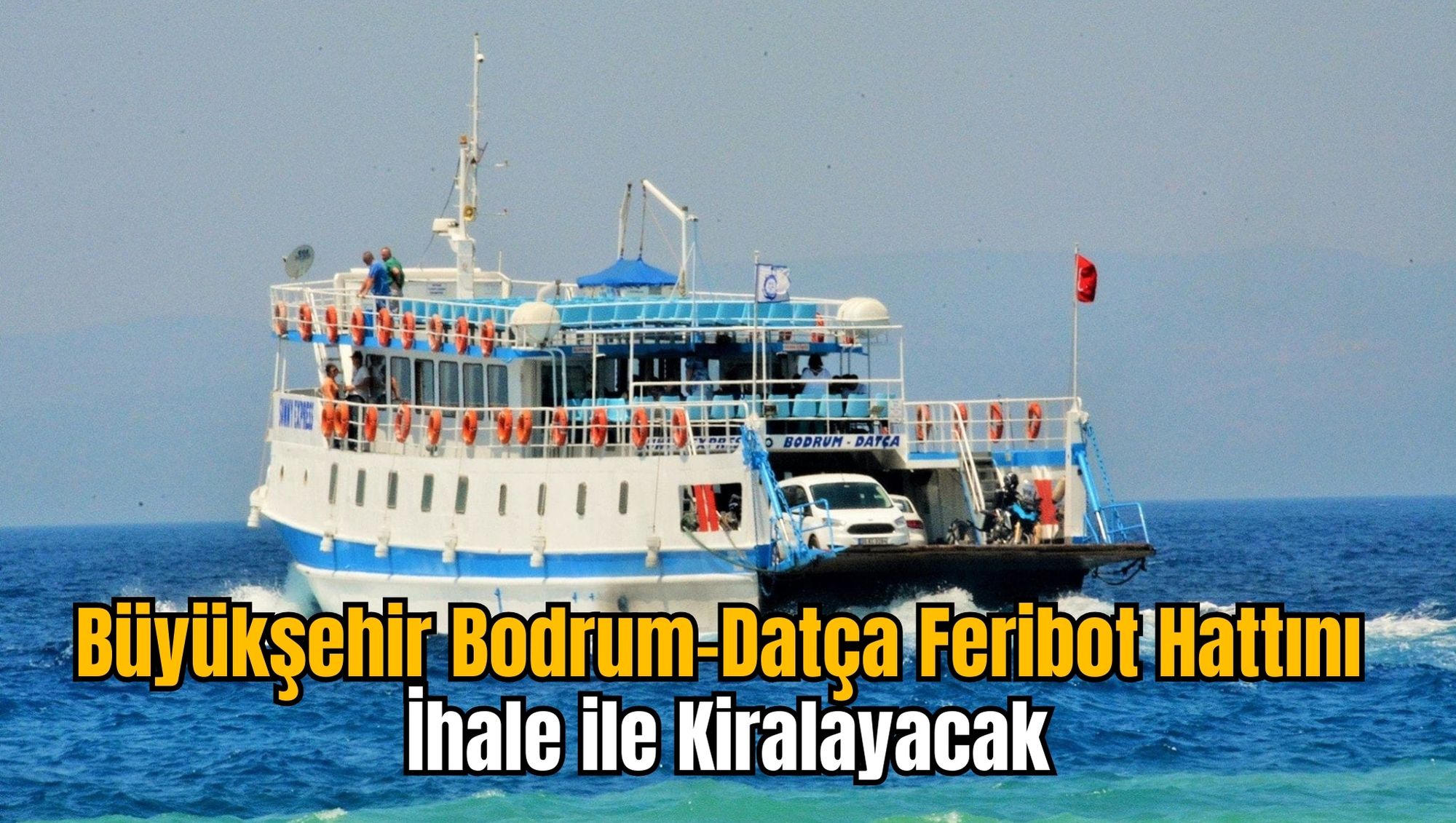 Büyükşehir Bodrum-Datça Feribot Hattını İhale ile Kiralayacak
