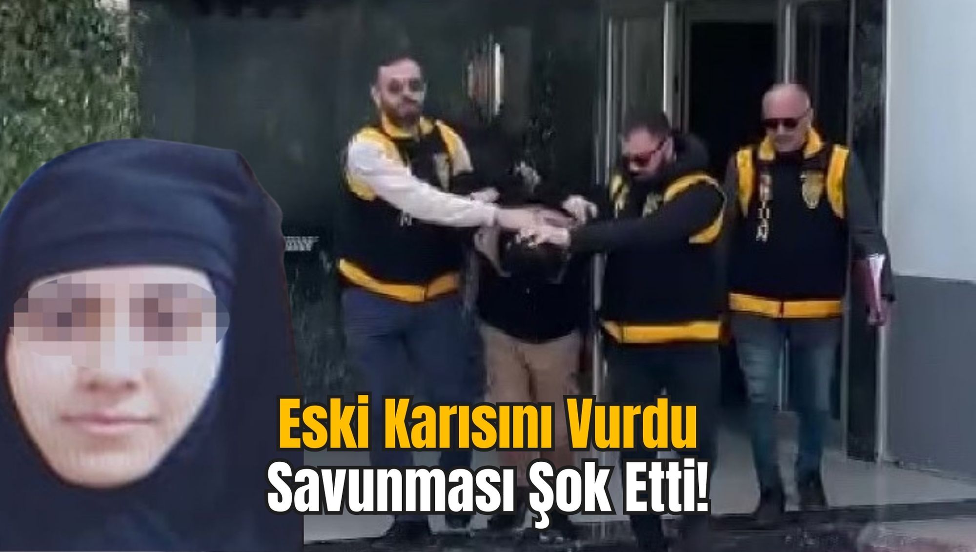Eski Karısını Vurdu: Savunması Şok Etti!