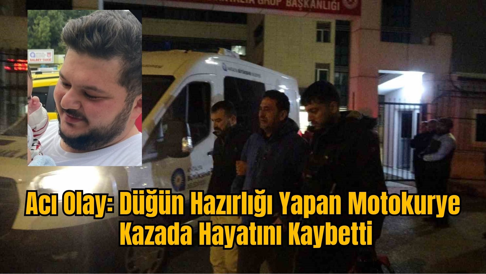 Acı Olay: Düğün Hazırlığı Yapan Motokurye Kazada Hayatını Kaybetti