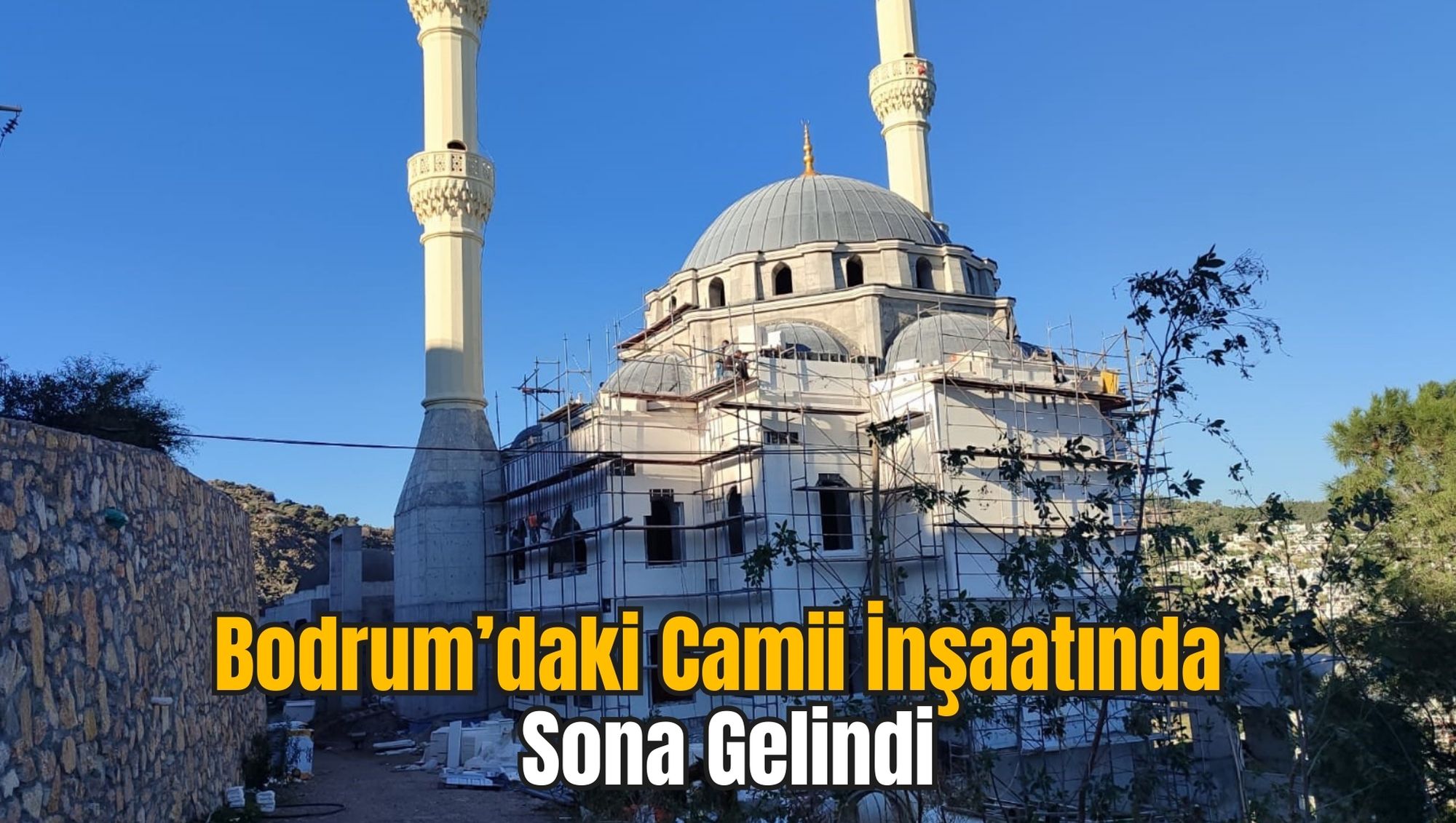 Bodrum’daki Camii İnşaatında Sona Gelindi