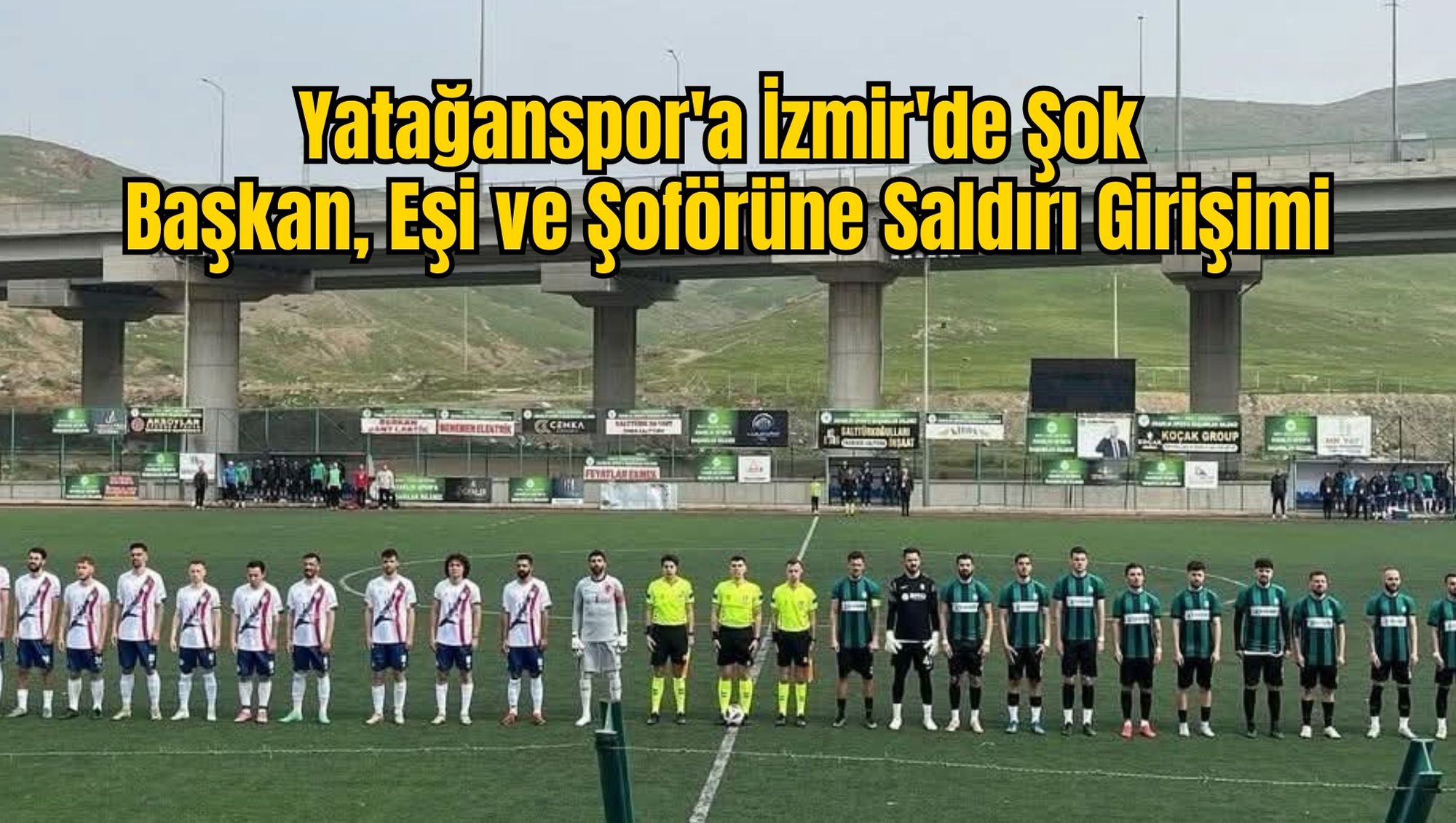 Yatağanspor'a İzmir'de Şok: Başkan, Eşi ve Şoförüne Saldırı Girişimi