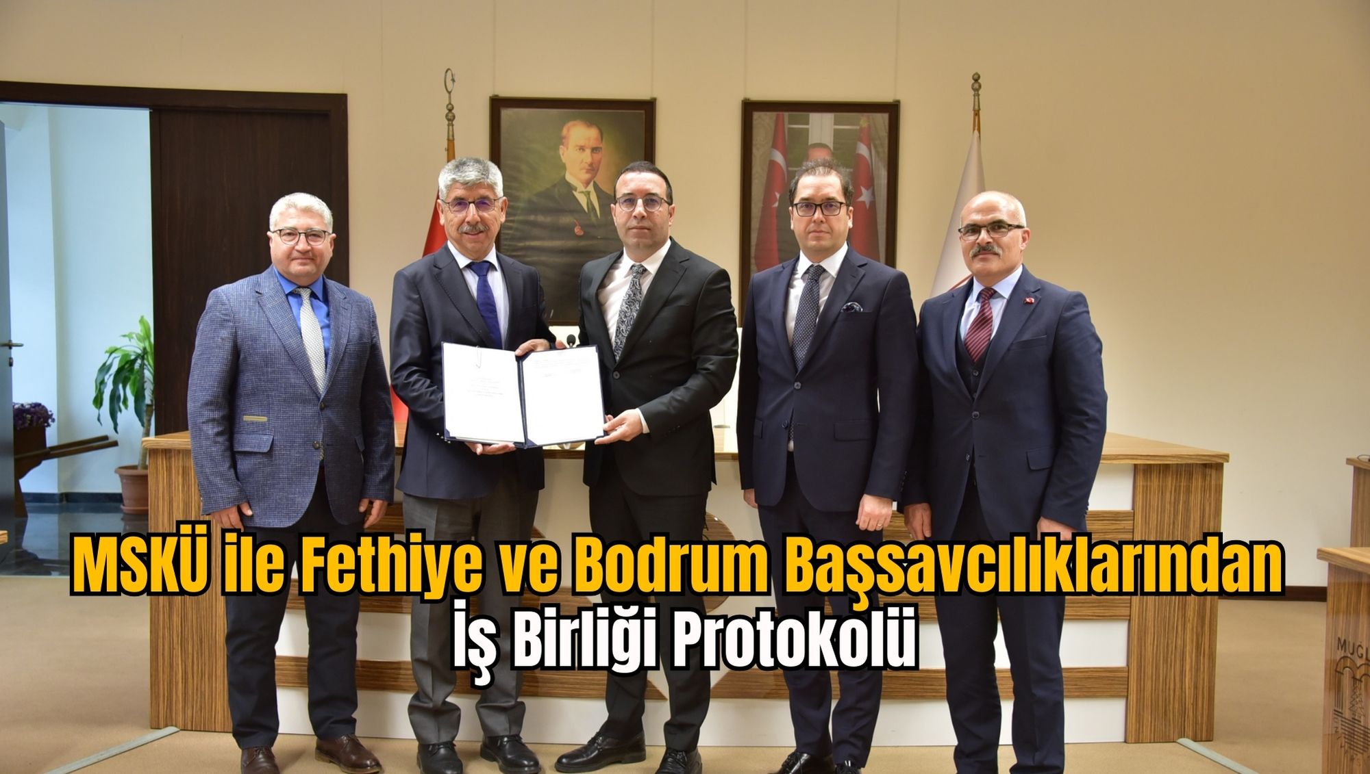 MSKÜ ile Fethiye ve Bodrum Başsavcılıklarından İş Birliği Protokolü