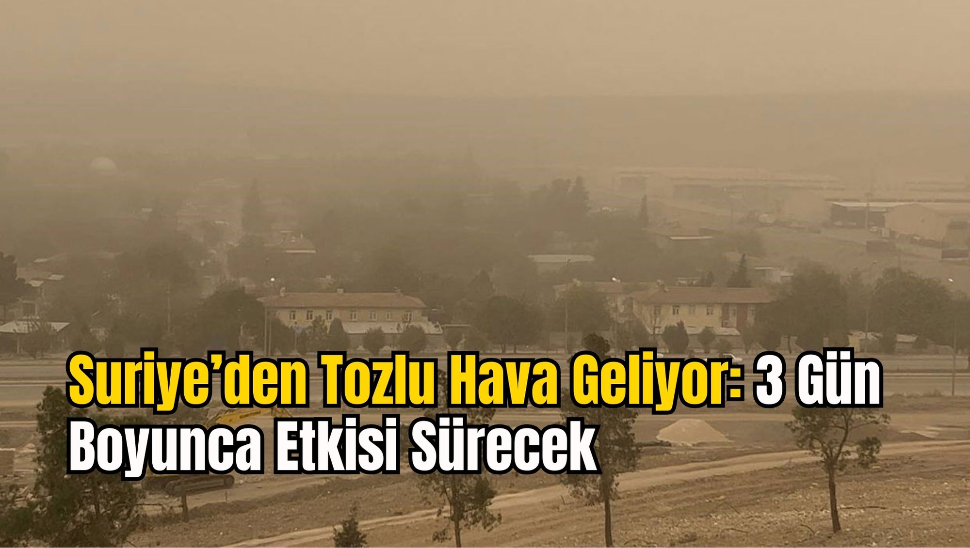 Suriye’den Tozlu Hava Geliyor: 3 Gün Boyunca Etkisi Sürecek