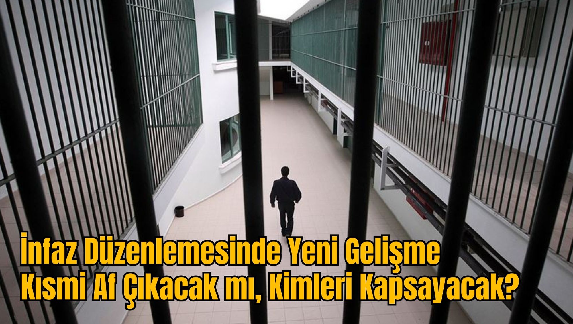 İnfaz Düzenlemesinde Yeni Gelişme: Kısmi Af Çıkacak mı, Kimleri Kapsayacak?