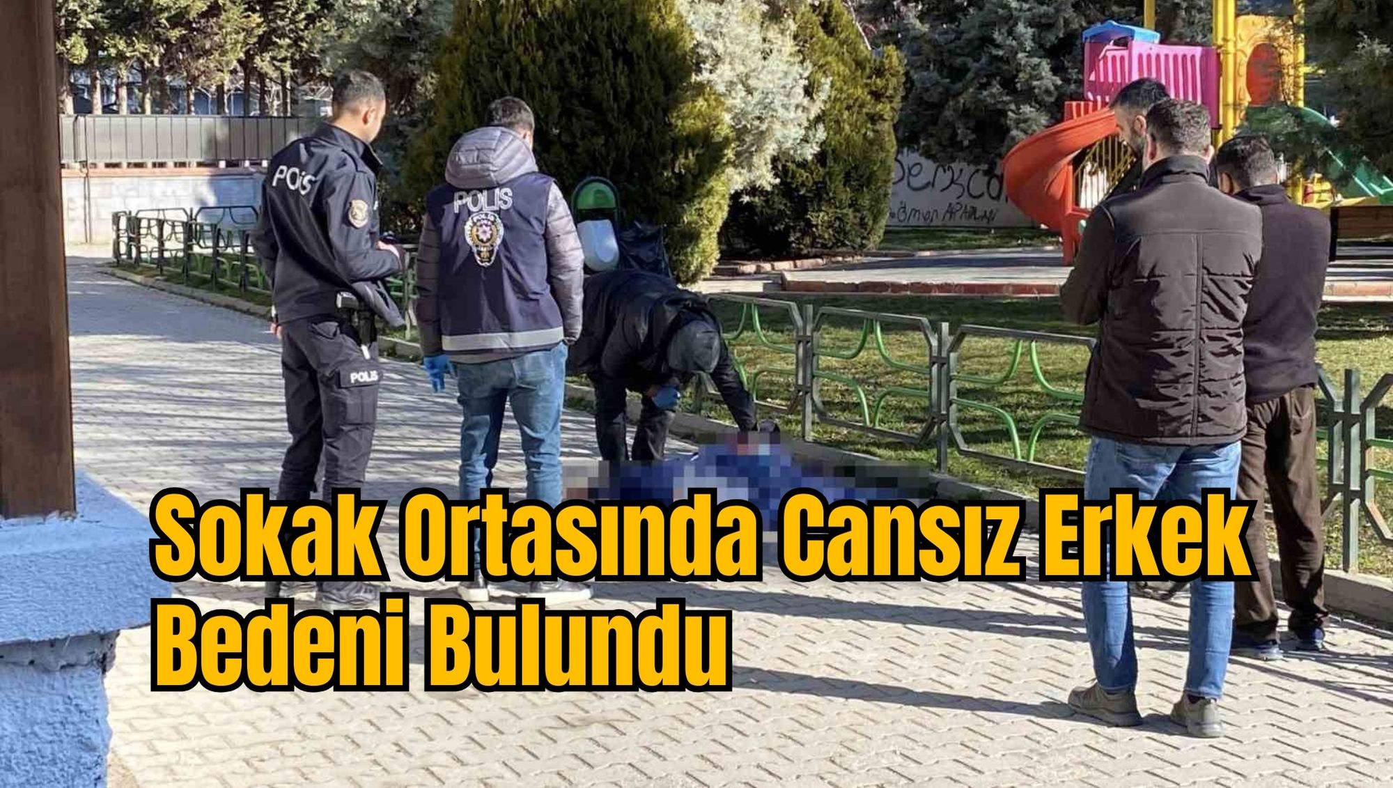 Sokak Ortasında Cansız Erkek Bedeni Bulundu