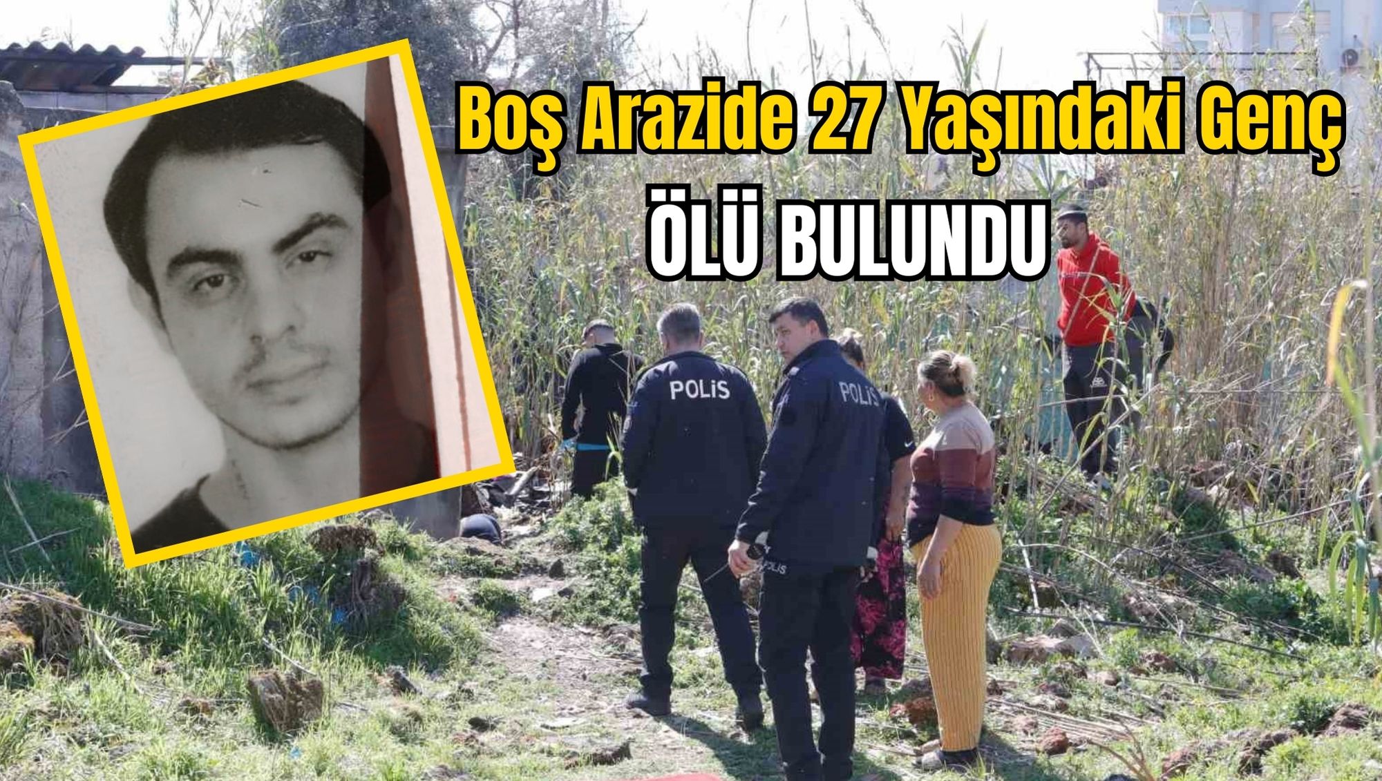Boş Arazide 27 Yaşındaki Genç Ölü Bulundu