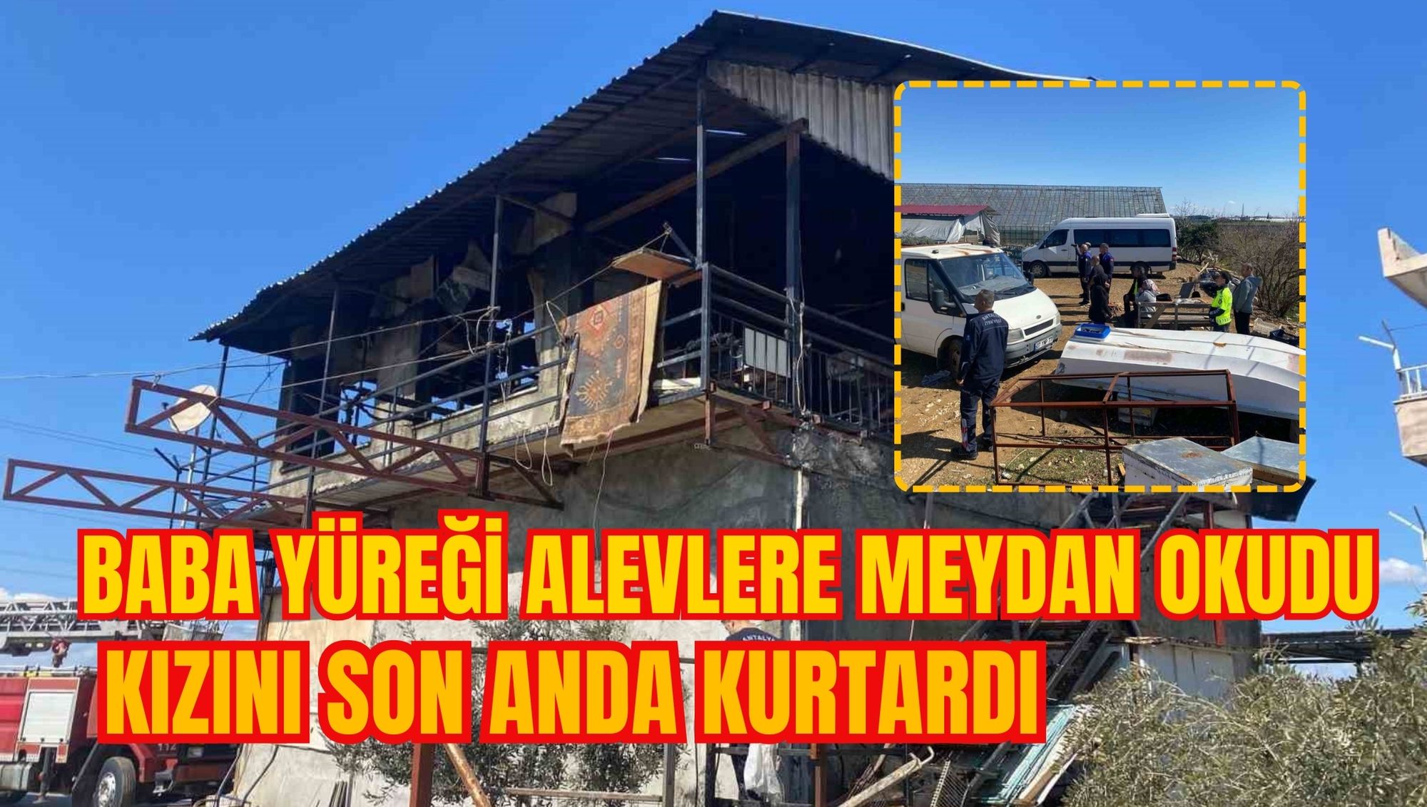 Baba Yüreği Alevlere Meydan Okudu: Kızını Son Anda Kurtardı