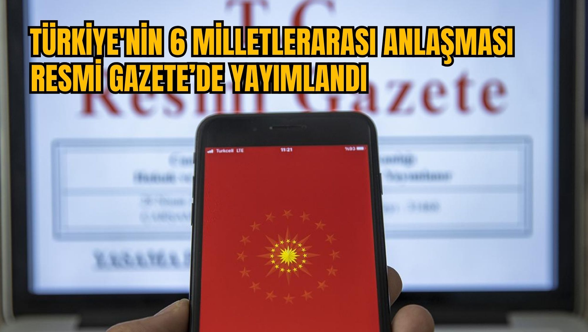 Türkiye'nin 6 Milletlerarası Anlaşması Resmi Gazete’de Yayımlandı