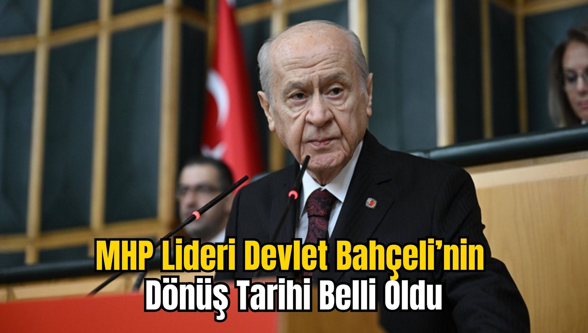 MHP Lideri Devlet Bahçeli’nin Dönüş Tarihi Belli Oldu