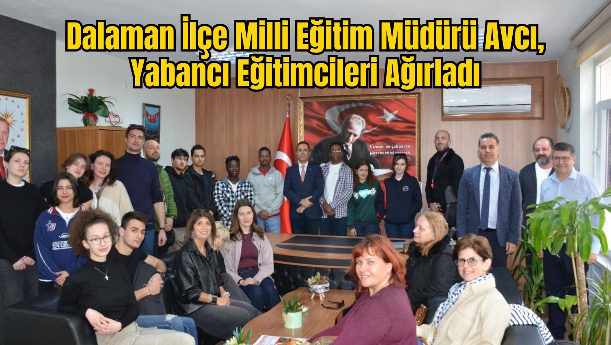 Dalaman İlçe Milli Eğitim Müdürü Avcı, Yabancı Eğitimcileri Ağırladı