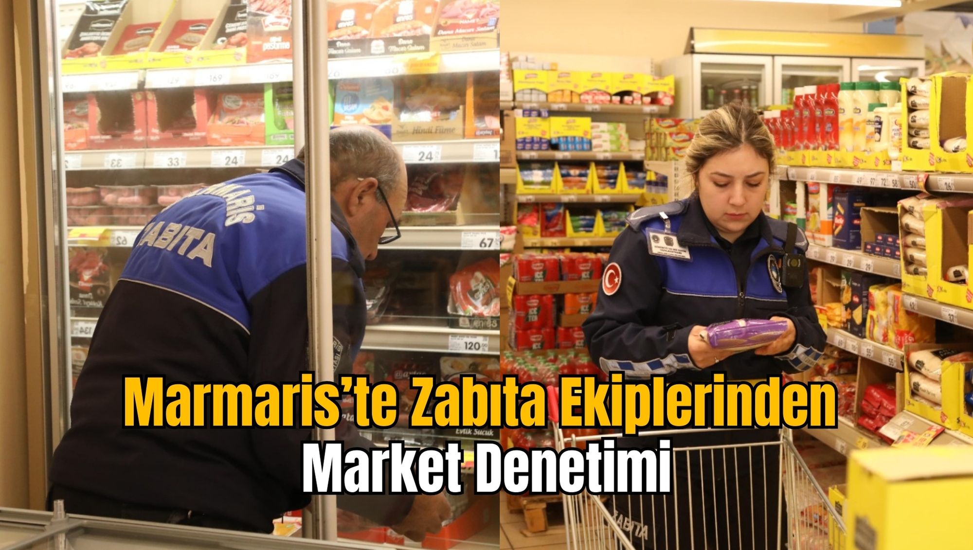 Marmaris’te Zabıta Ekiplerinden Market Denetimi