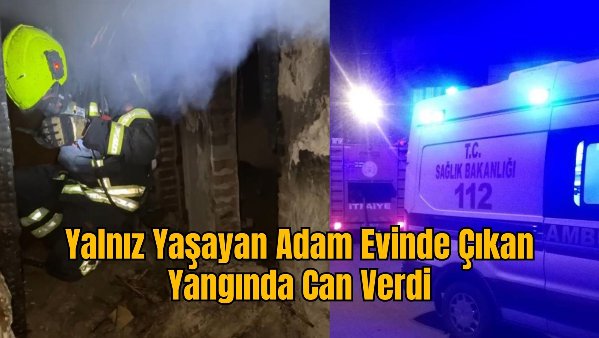 Yalnız Yaşayan Adam Evinde Çıkan Yangında Can Verdi