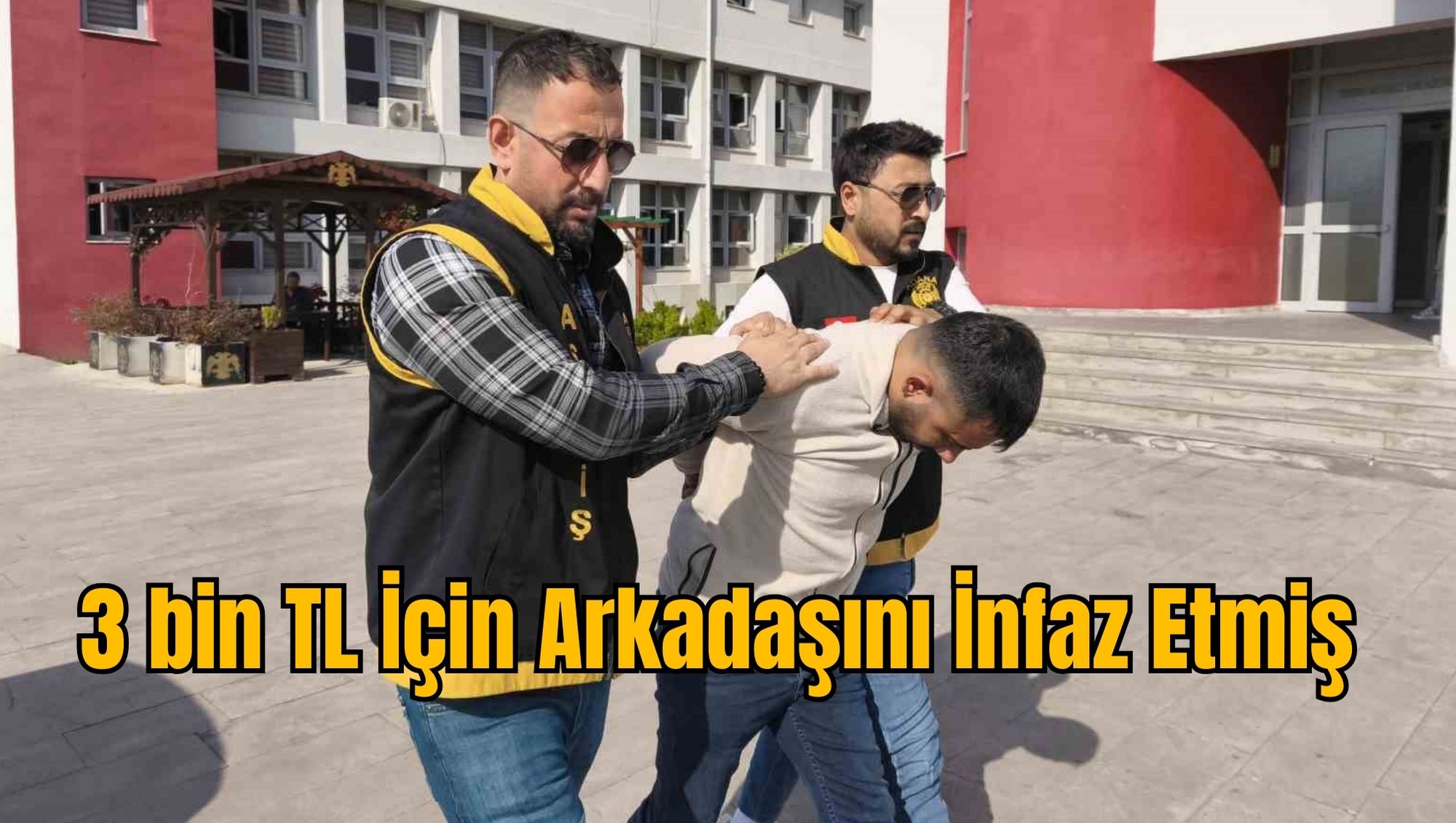 3 bin TL İçin Arkadaşını İnfaz Etmiş