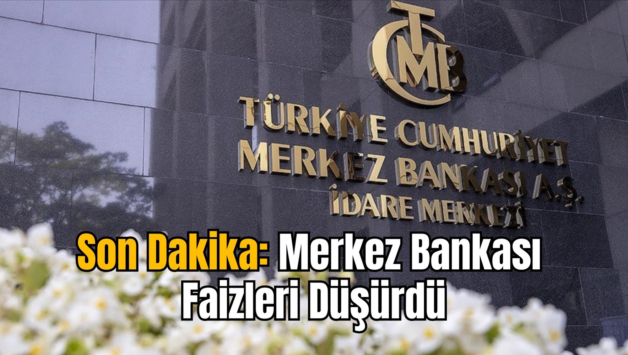 Son Dakika: Merkez Bankası Faizleri Düşürdü