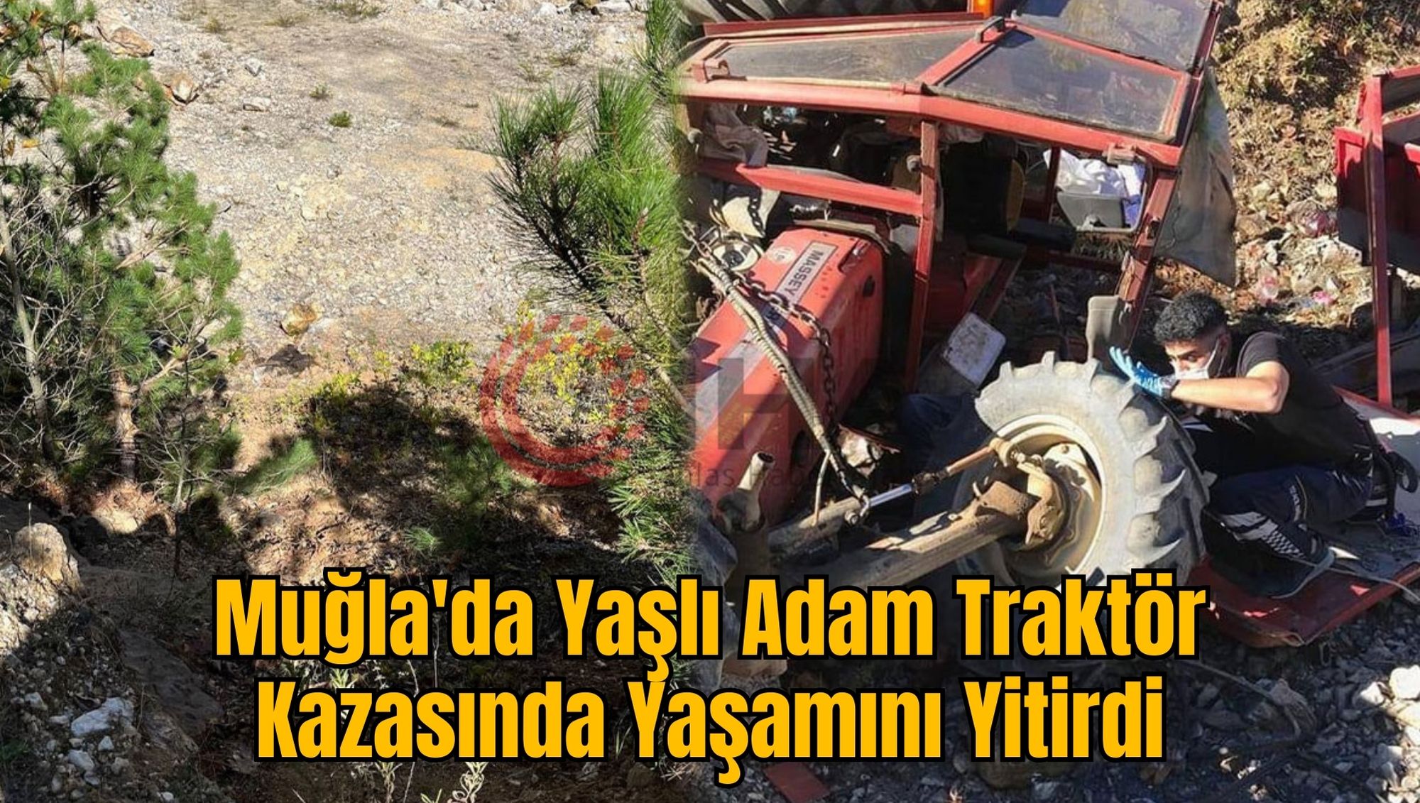 Muğla'da Yaşlı Adam Traktör Kazasında Yaşamını Yitirdi