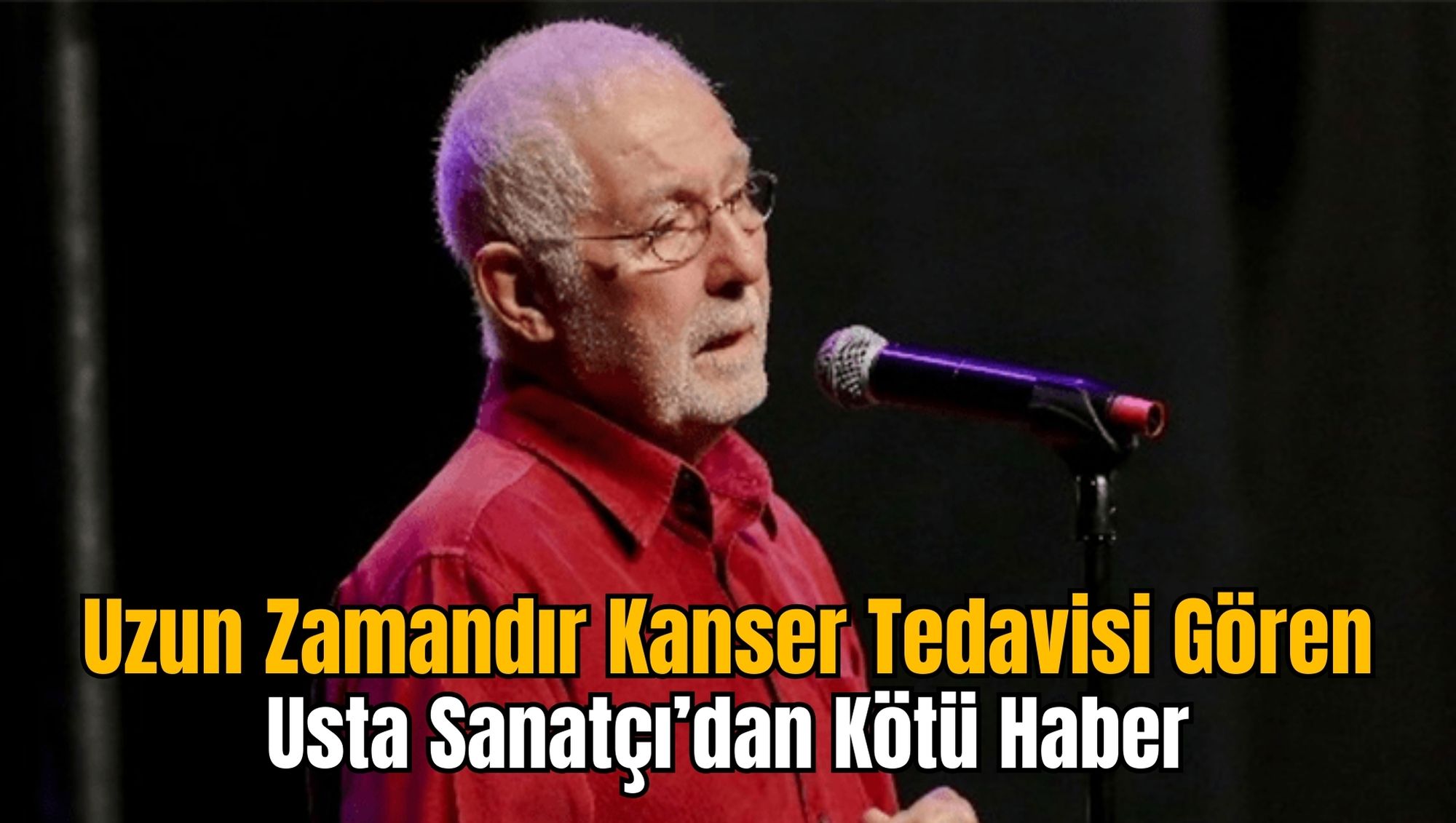 Uzun Zamandır Kanser Tedavisi Gören Usta Sanatçı’dan Kötü Haber
