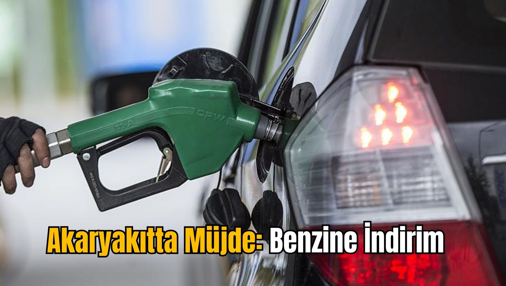 Akaryakıtta Müjde: Benzine İndirim