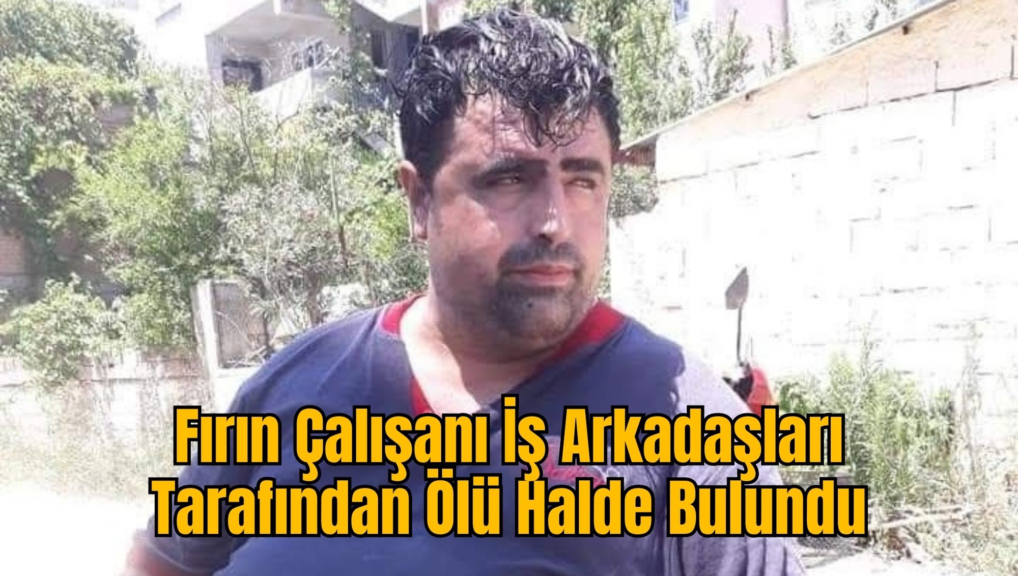 Fırın Çalışanı İş Arkadaşları Tarafından Ölü Halde Bulundu