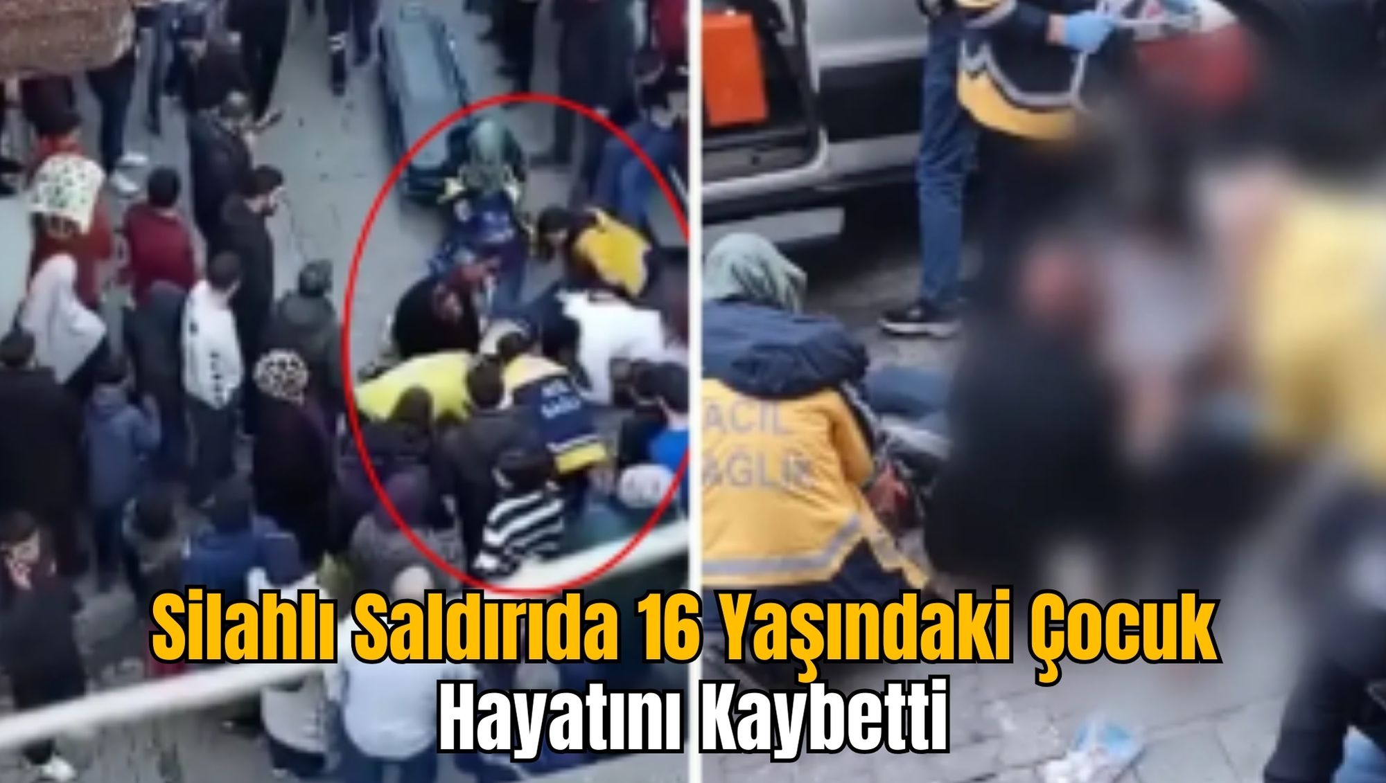 Silahlı Saldırıda 16 Yaşındaki Çocuk Hayatını Kaybetti