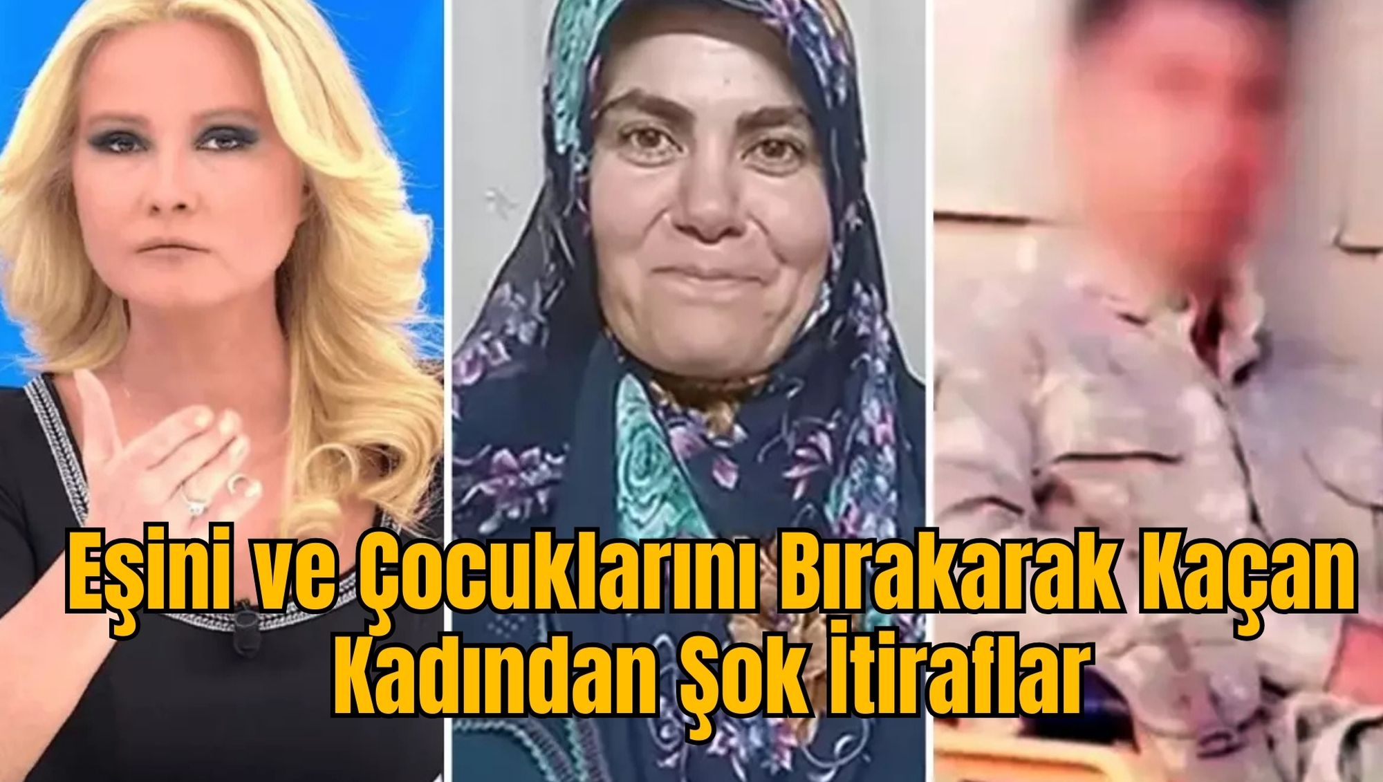 Eşini ve Çocuklarını Bırakarak Kaçan Kadından Şok İtiraflar