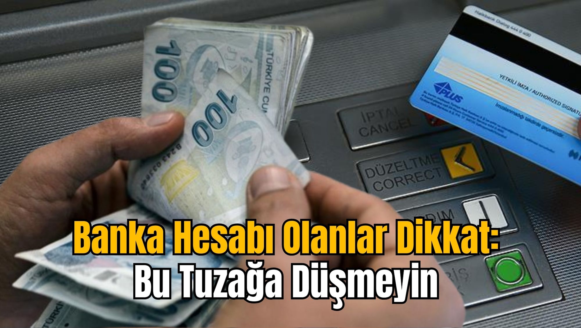 Banka Hesabı Olanlar Dikkat: Bu Tuzağa Düşmeyin